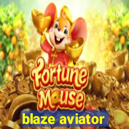 blaze aviator